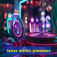 texas motos pimentas